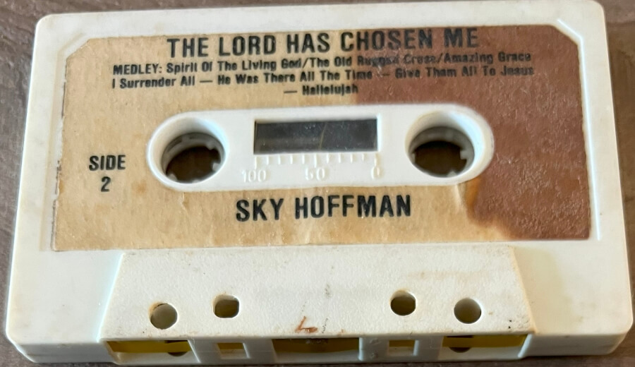 The Lord Has Chosen Me, cassette recording by Sky (Daryl, Schuyler) Hoffman